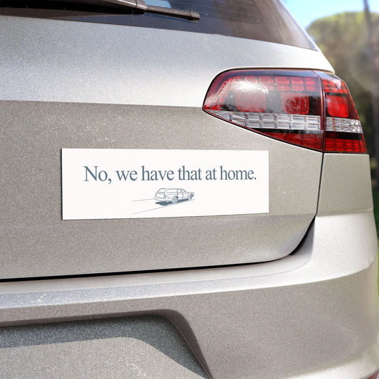 No, we have that at home. | Magnet