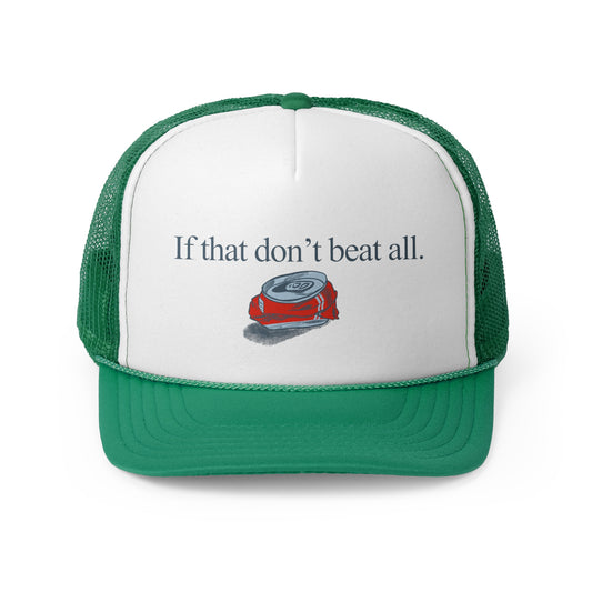 If that don't beat all. - Trucker Cap