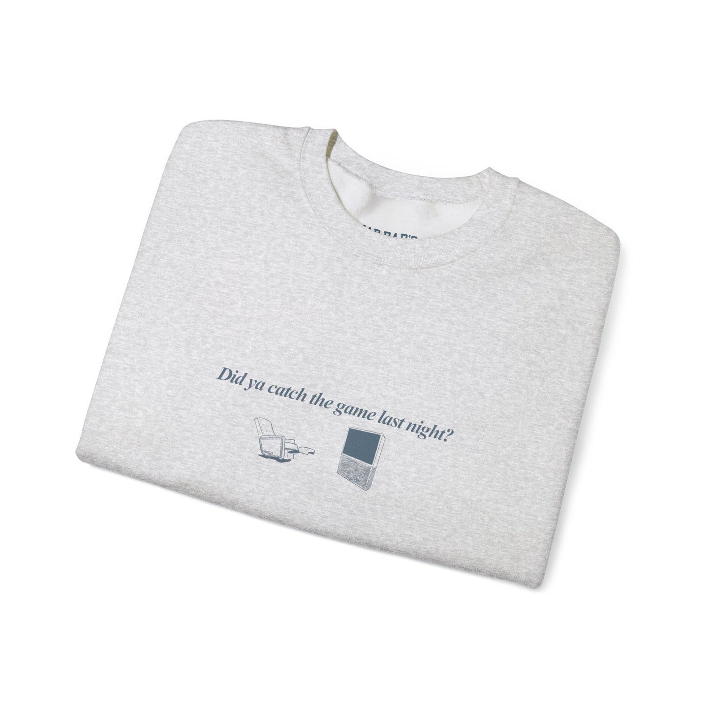 Did you catch the game last night? | Crewneck Sweatshirt