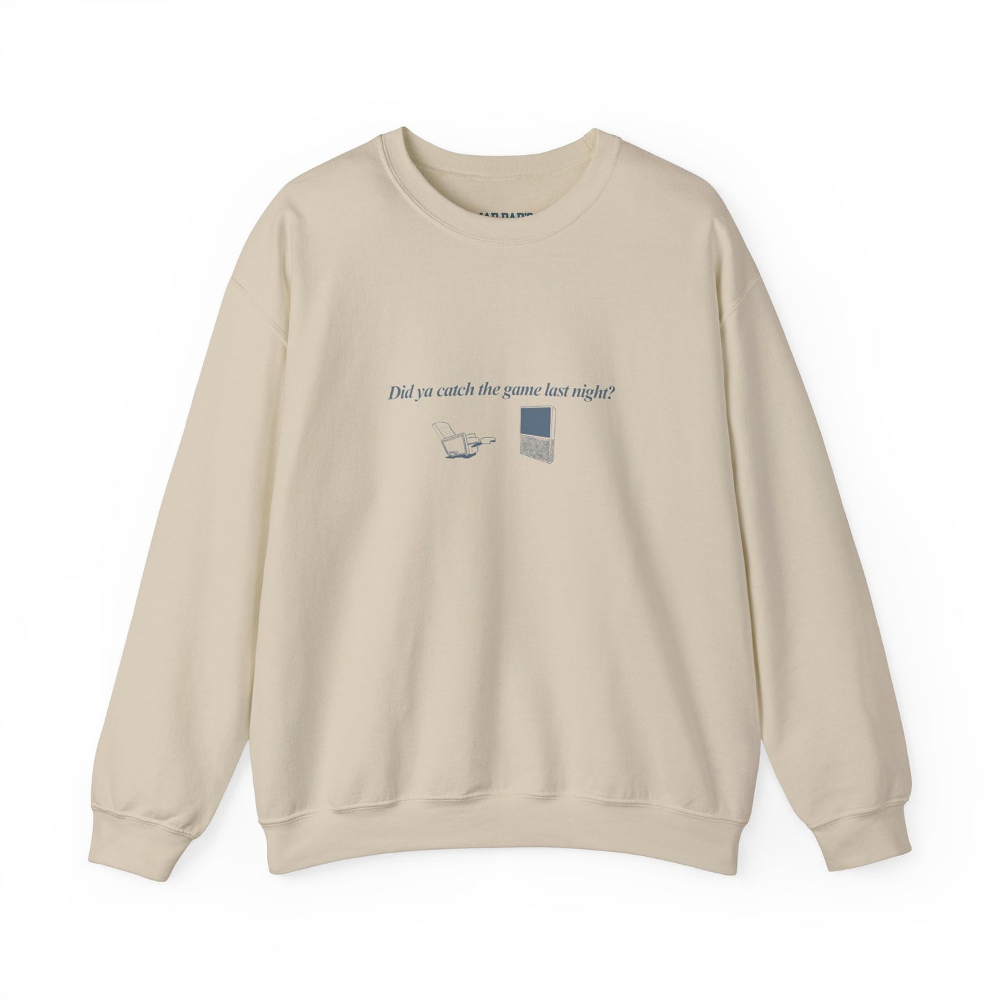 Did you catch the game last night? | Crewneck Sweatshirt