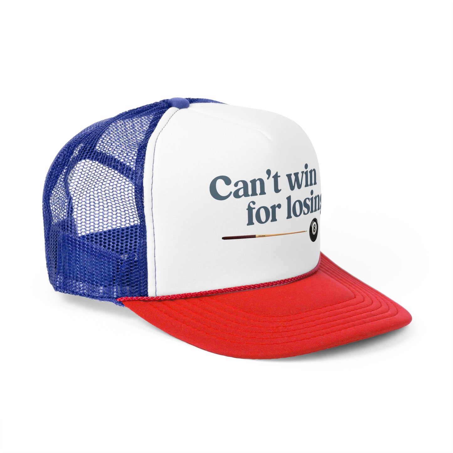 Can't win for losing. - Trucker Cap