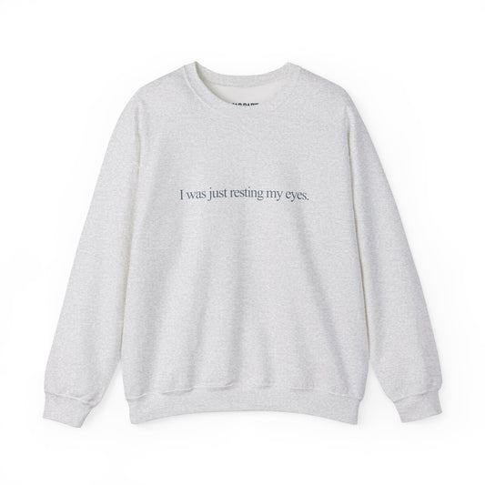 I was just resting my eyes | Crewneck Sweatshirt