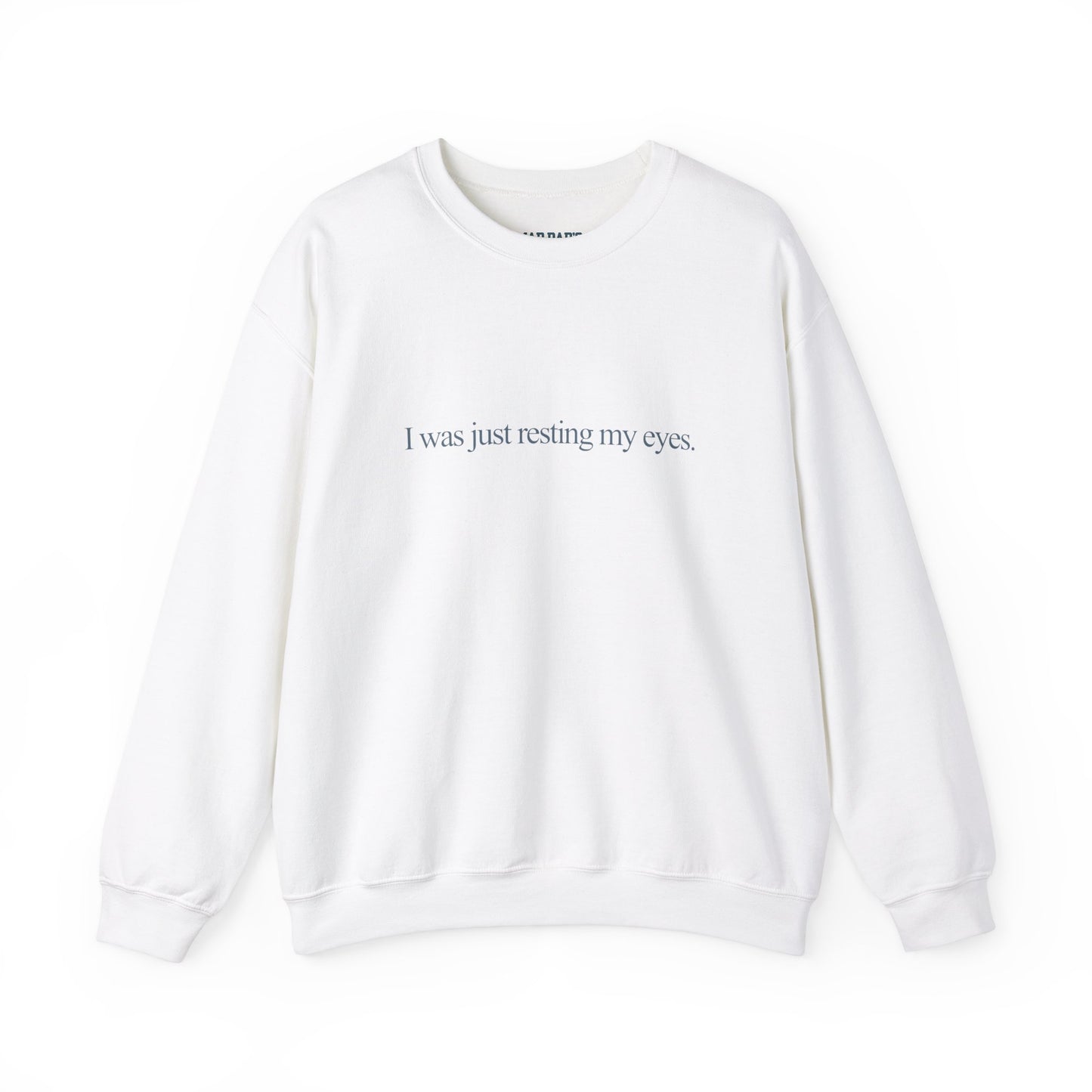 I was just resting my eyes | Crewneck Sweatshirt