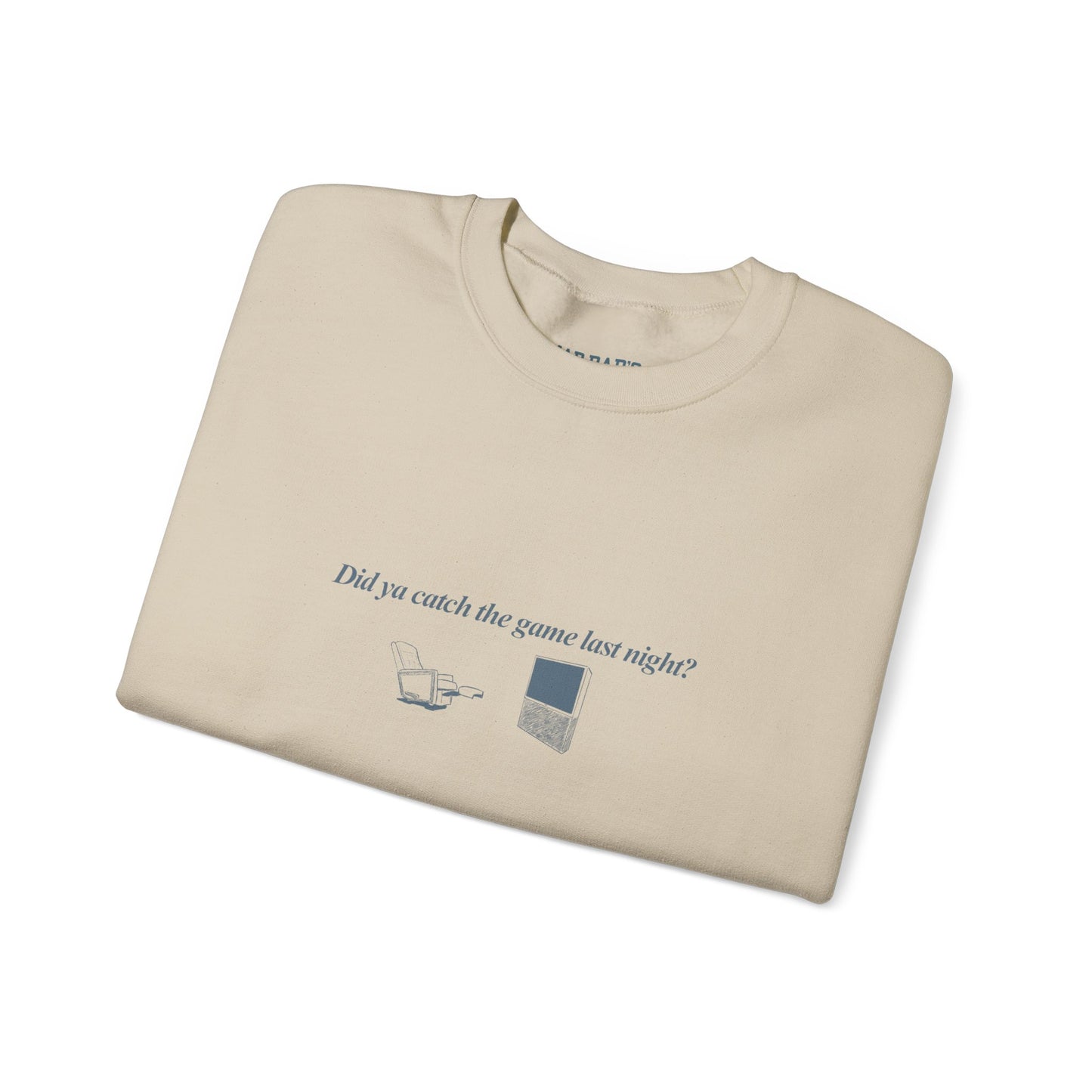 Did you catch the game last night? | Crewneck Sweatshirt