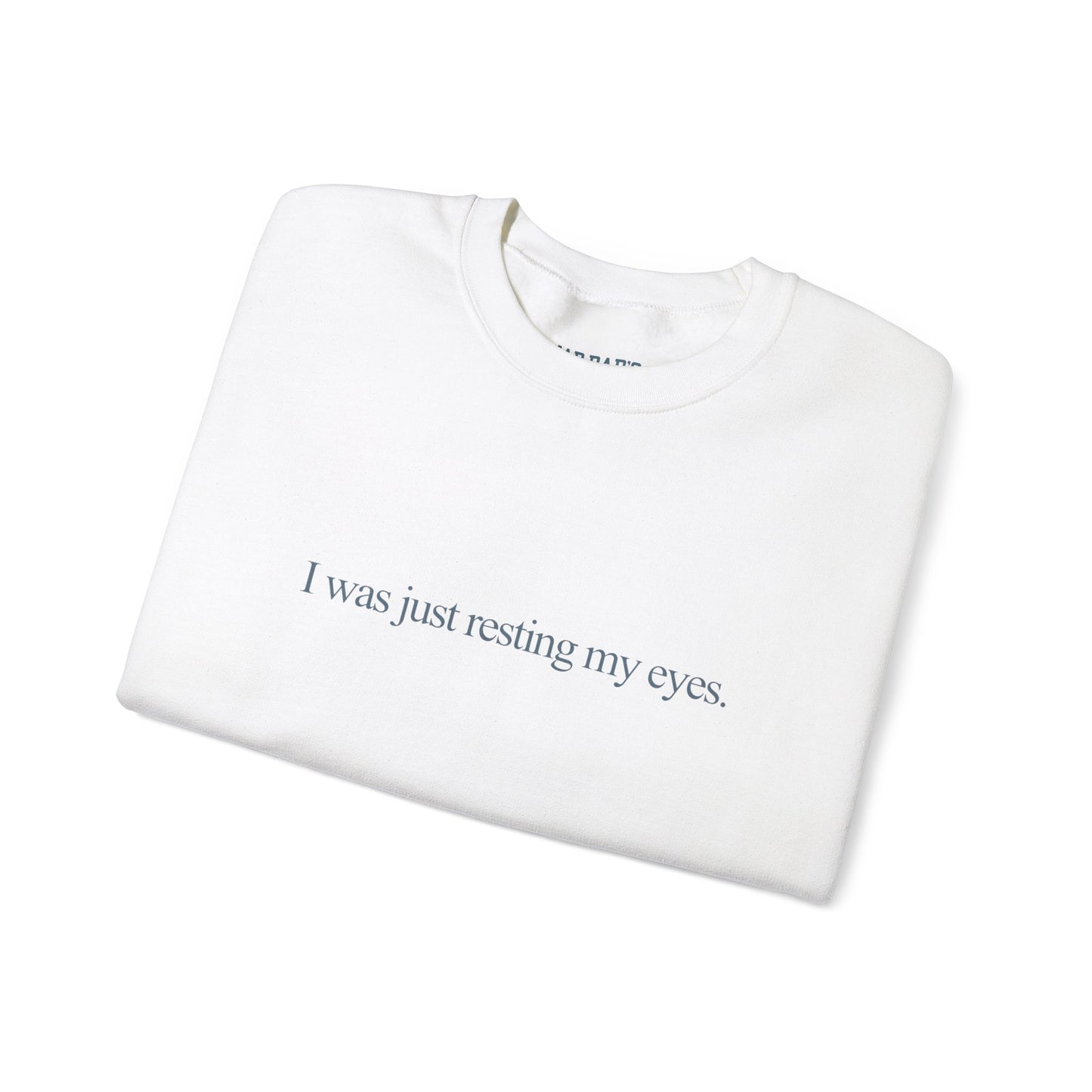 I was just resting my eyes | Crewneck Sweatshirt