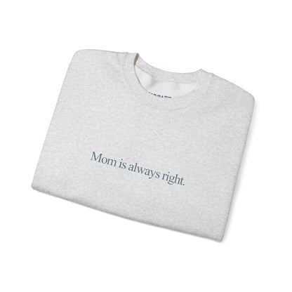Mom is always right | Crewneck Sweatshirt