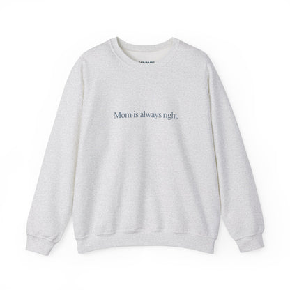 Mom is always right | Crewneck Sweatshirt