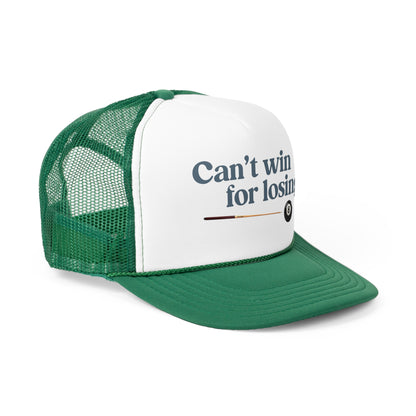 Can't win for losing. - Trucker Cap