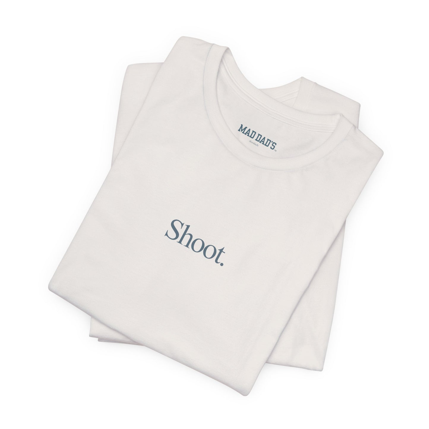 Shoot. | Dad T-Shirt