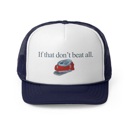 If that don't beat all. - Trucker Cap