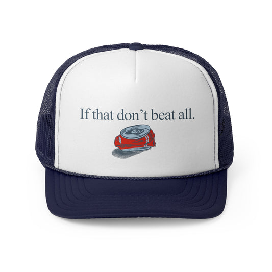 If that don't beat all. - Trucker Cap