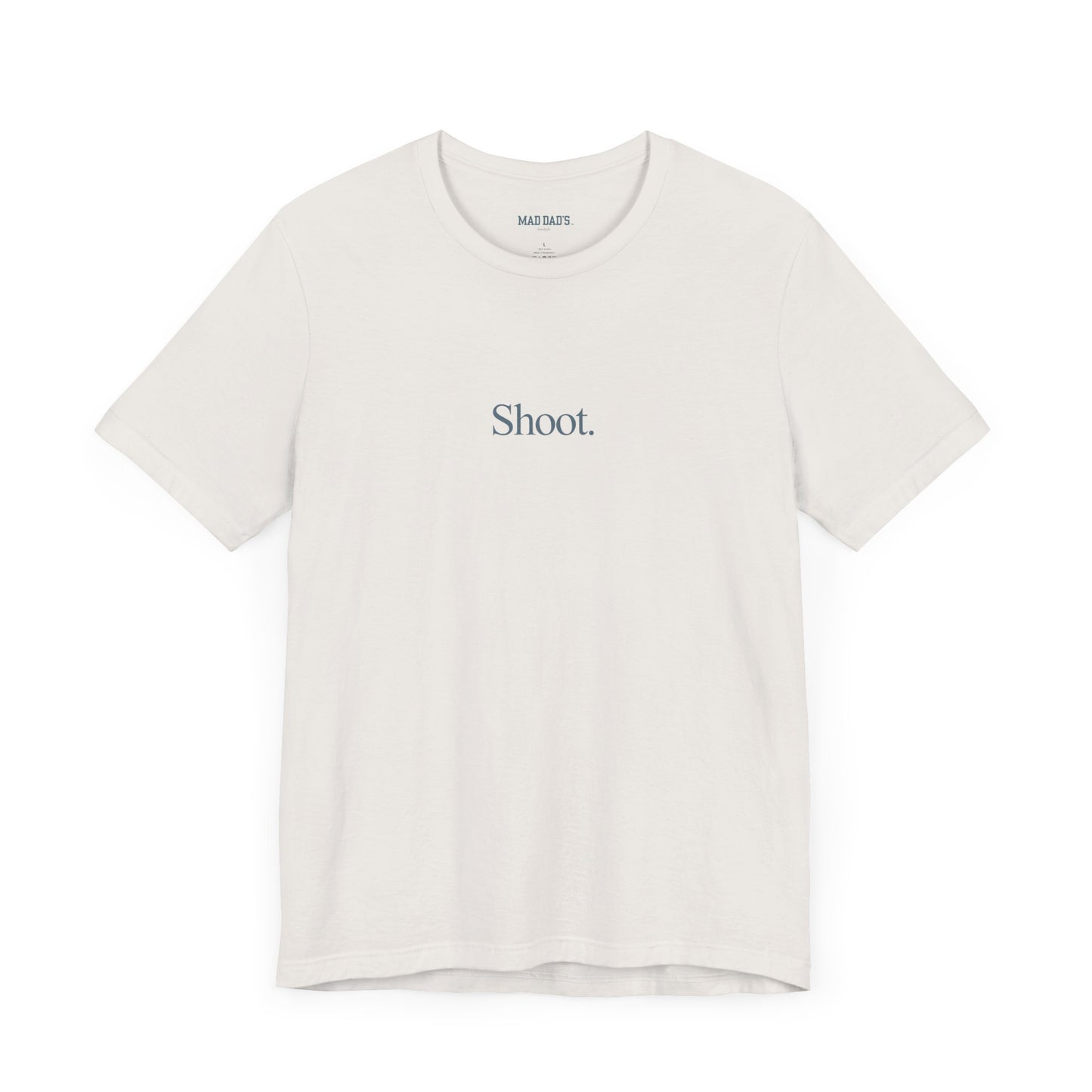 Shoot. | Dad T-Shirt