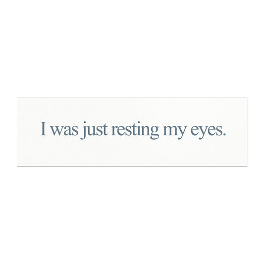 Resting my eyes | Magnet