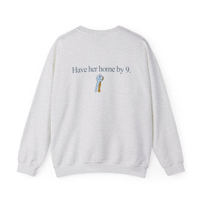 Have her home by 9 | Crewneck Sweatshirt