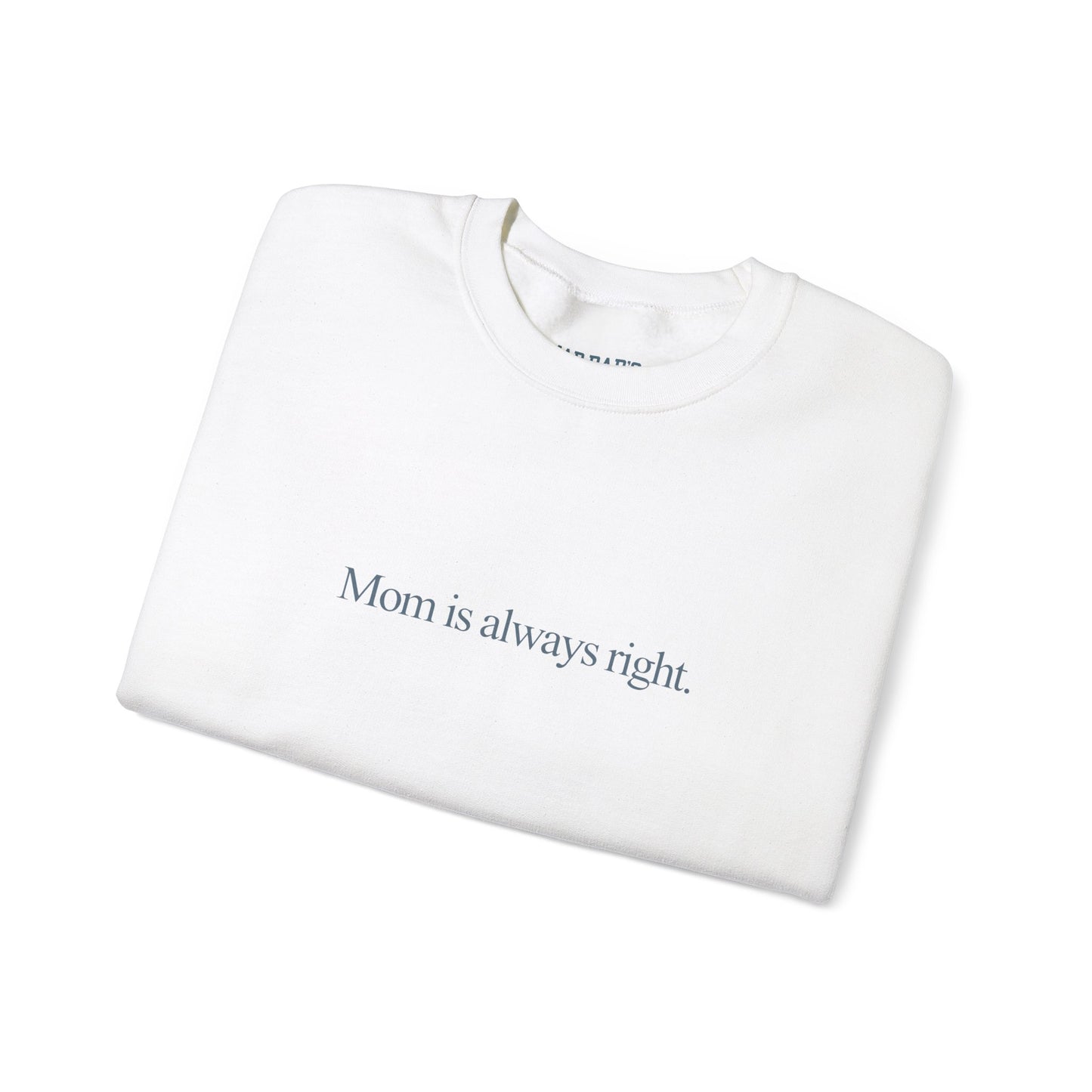 Mom is always right | Crewneck Sweatshirt