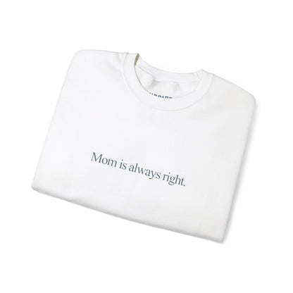 Mom is always right | Crewneck Sweatshirt