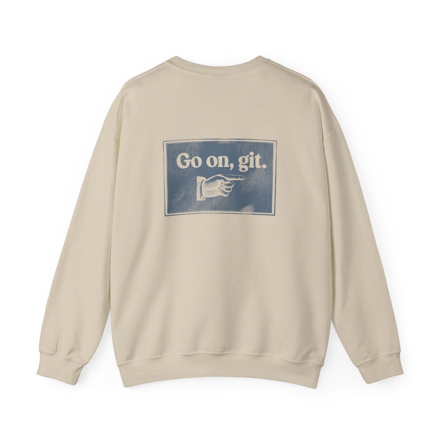 Go on, git. | Crewneck Sweatshirt