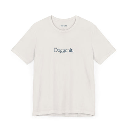 Doggonit. | Dad T-Shirt
