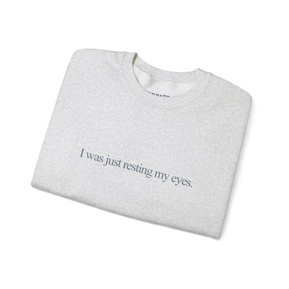 I was just resting my eyes | Crewneck Sweatshirt