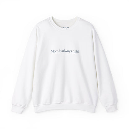 Mom is always right | Crewneck Sweatshirt