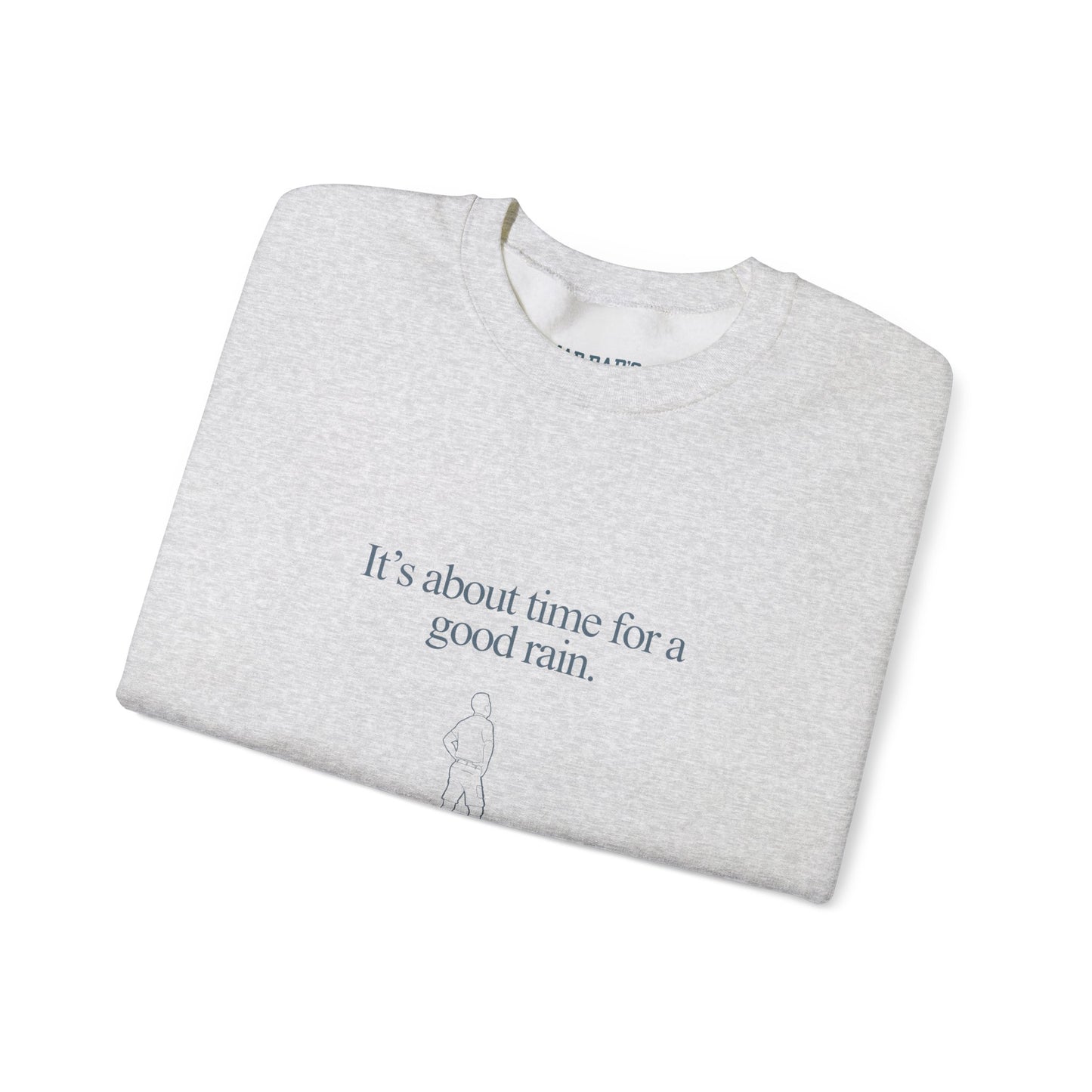 It's about time for a good rain | Crewneck Sweatshirt