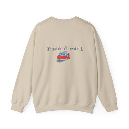 If that don't beat all. | Crewneck Sweatshirt