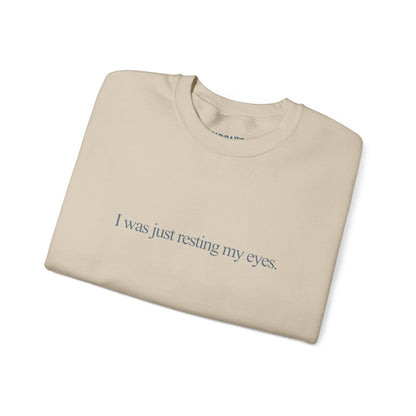 I was just resting my eyes | Crewneck Sweatshirt
