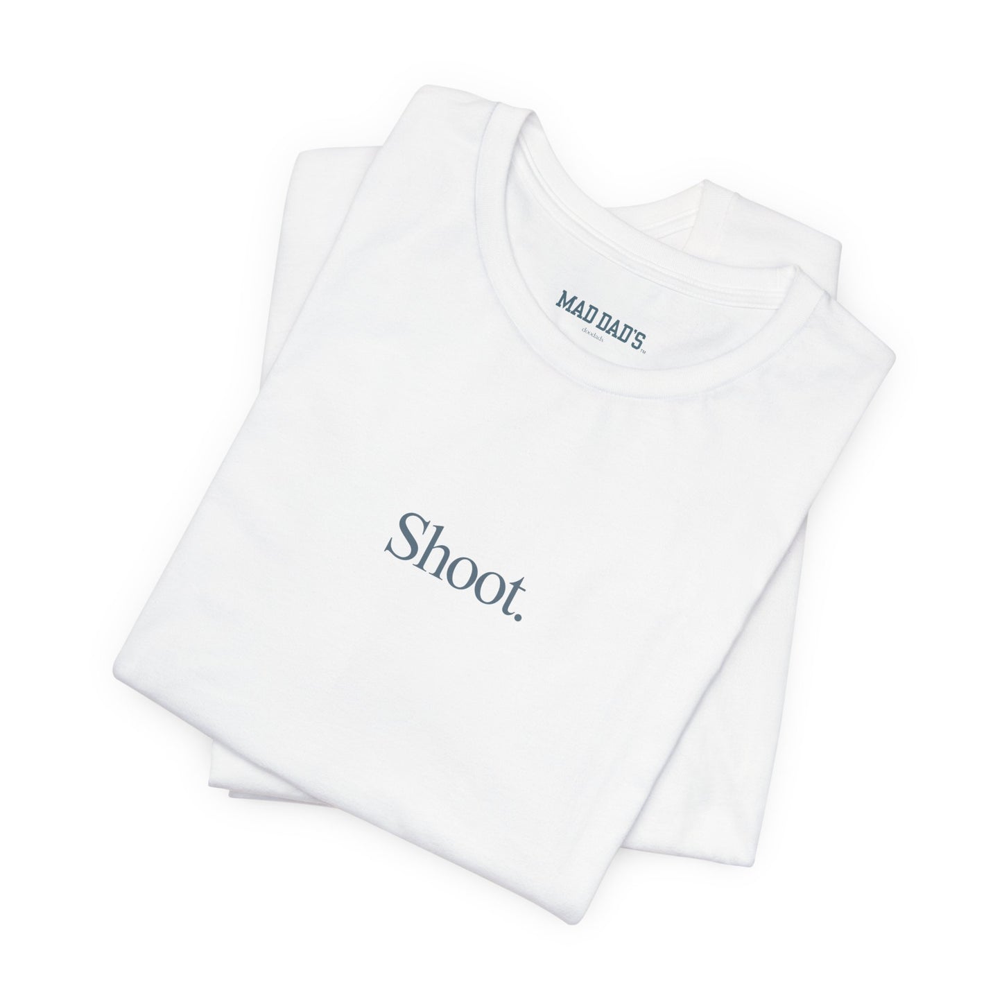 Shoot. | Dad T-Shirt