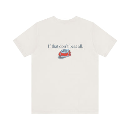 If that don't beat all. | Dad T-Shirt