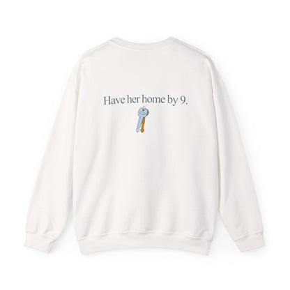 Have her home by 9 | Crewneck Sweatshirt