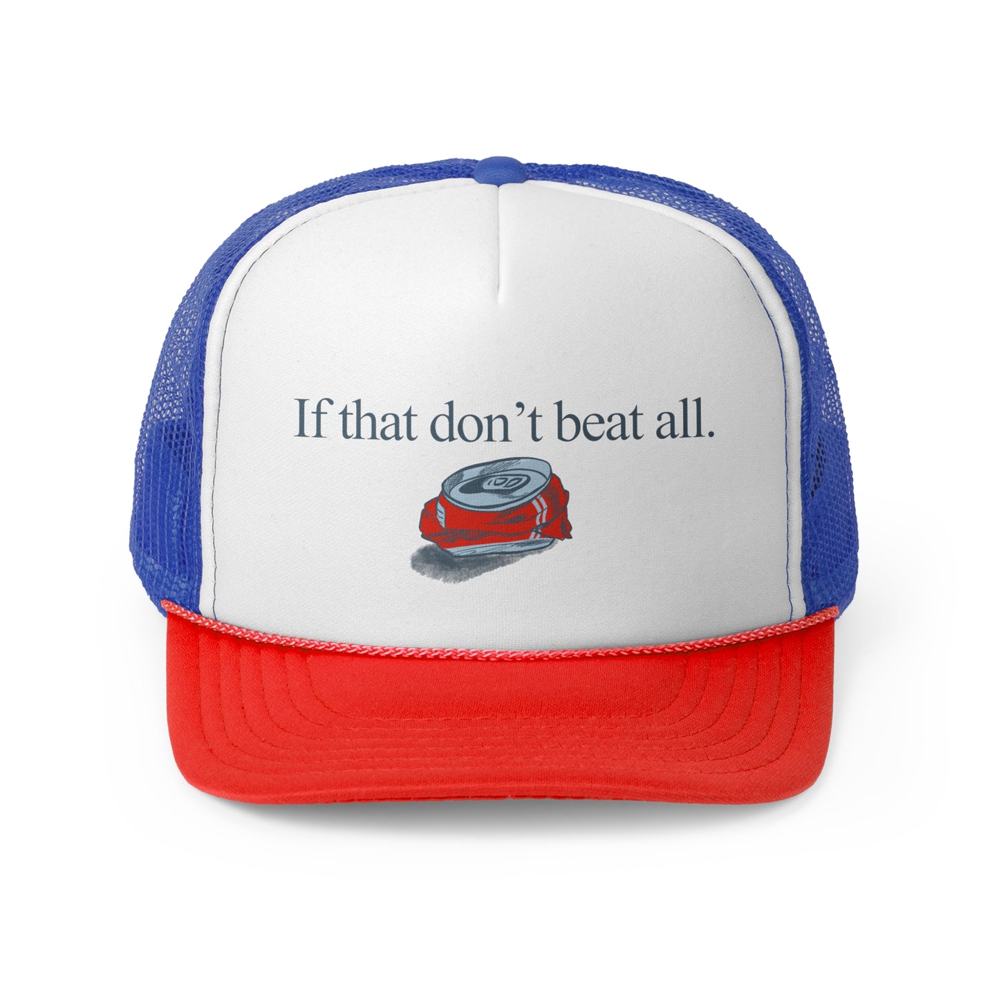If that don't beat all. - Trucker Cap