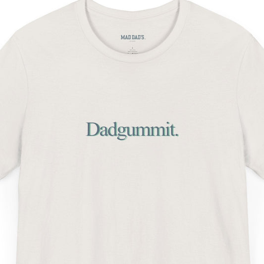 Dadgummit. | Dad T-Shirt