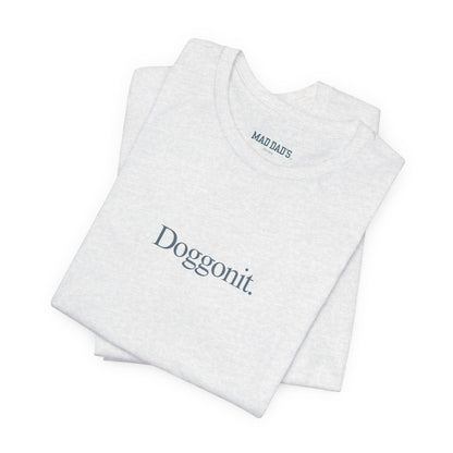 Doggonit. | Dad T-Shirt