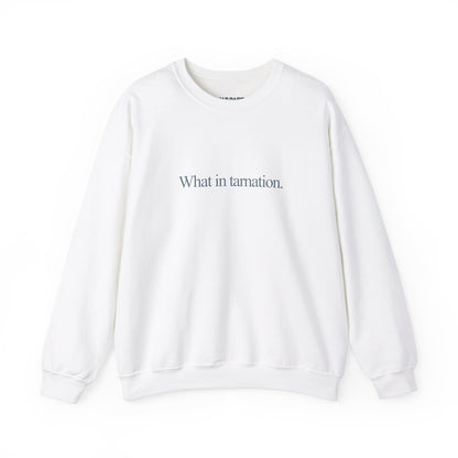 What in tarnation. | Crewneck Sweatshirt