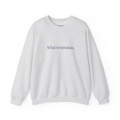 What in tarnation. | Crewneck Sweatshirt