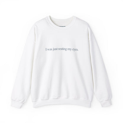 I was just resting my eyes | Crewneck Sweatshirt