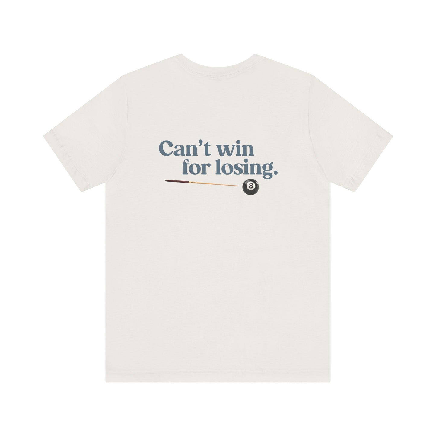 Can't win for losing. | Dad T-Shirt