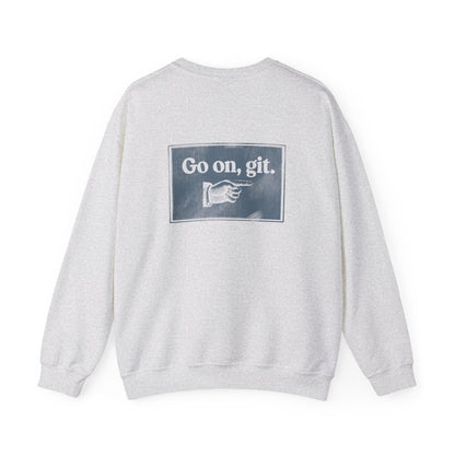 Go on, git. | Crewneck Sweatshirt